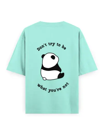Don’t Try to be what you’re not Unisex Oversized T-Shirt