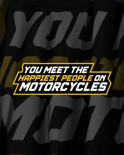 You meet the happiest people on motorcycles