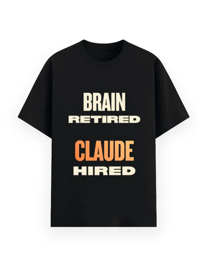 Brain Retired Claude Hired Unisex Classic T-Shirt