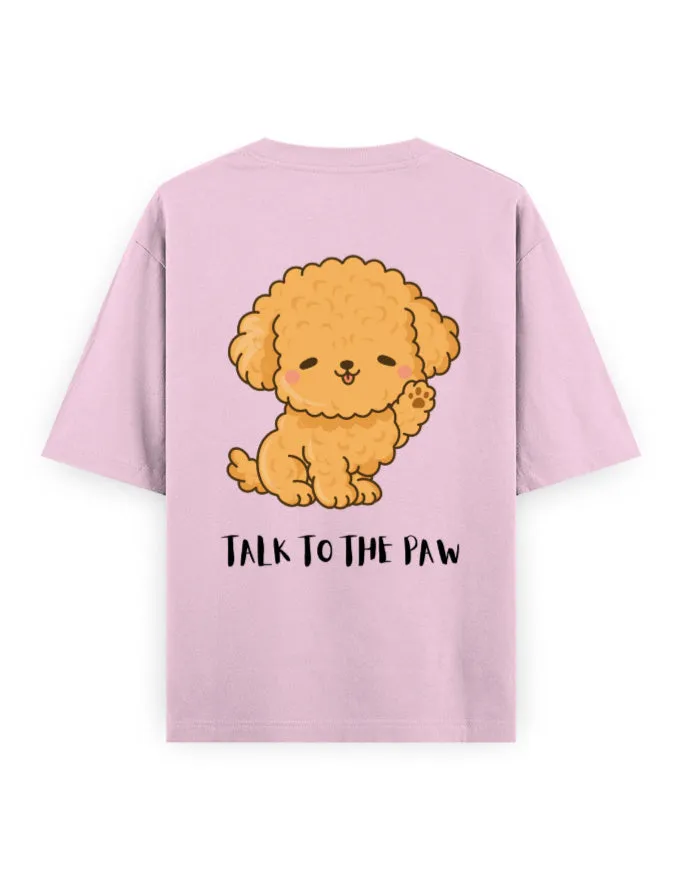 Talk to the Paw Unisex Oversized T-Shirt